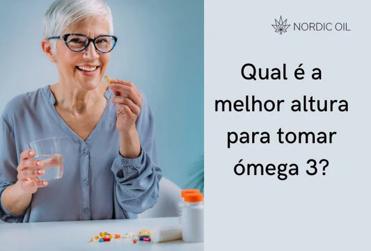 Qual é a melhor altura para tomar ómega 3?