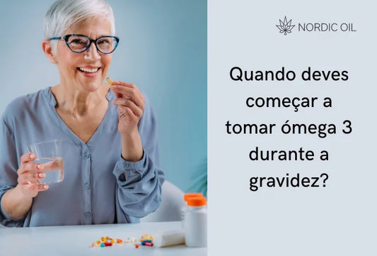 Quando deves começar a tomar ómega 3 durante a gravidez?