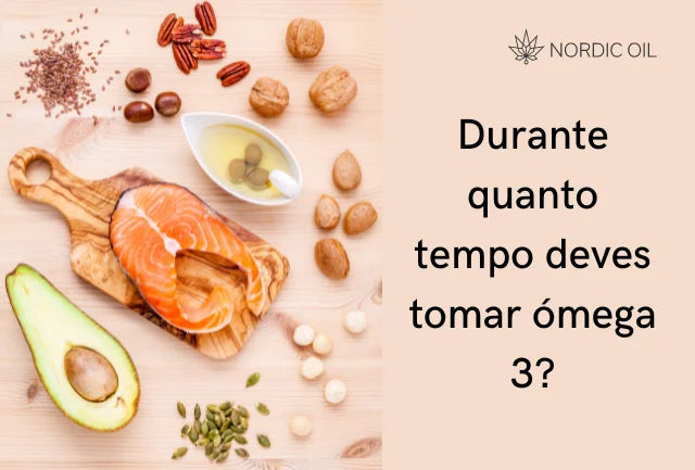 Durante quanto tempo deves tomar ómega 3?