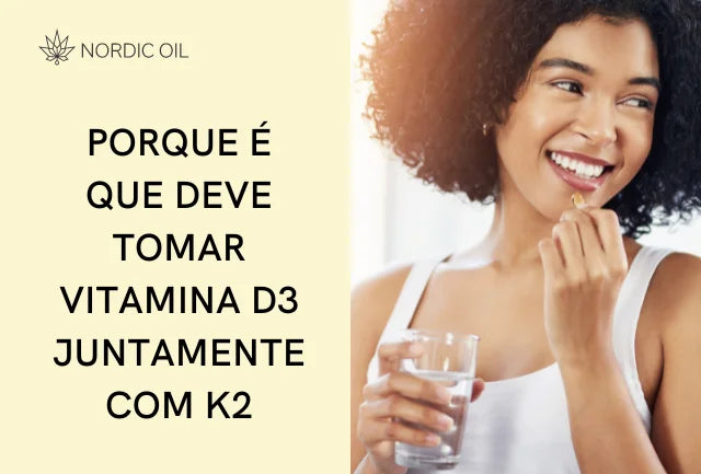 Porque é que deve tomar vitamina D3 juntamente com K2