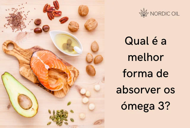 Qual é a melhor forma de absorver os ómega 3?