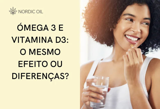 Ómega 3 e vitamina D3: o mesmo efeito ou diferenças?