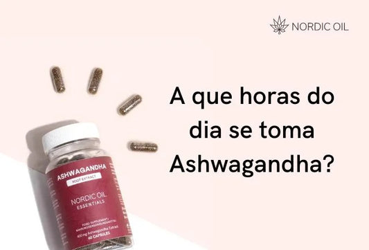 A que horas do dia se toma Ashwagandha?
