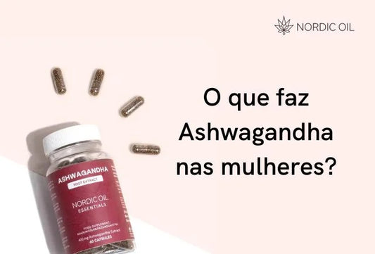 Quais os efeitos da Ashwagandha nas mulheres?